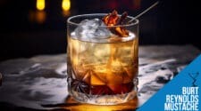BURT REYNOLDS' MUSTACHE COCKTAIL RECIPE