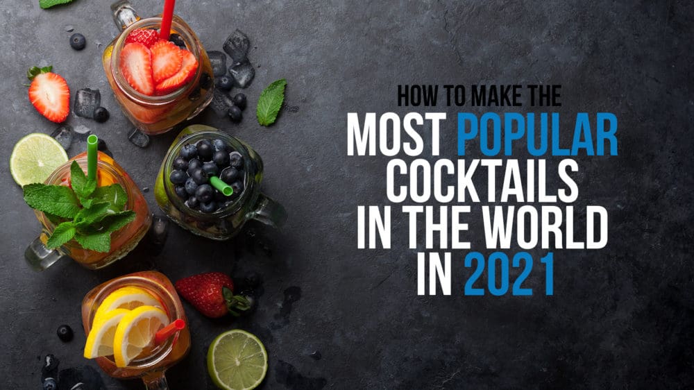 Most Popular Cocktails in the World in 2021 Drink Lab Cocktail Recipes